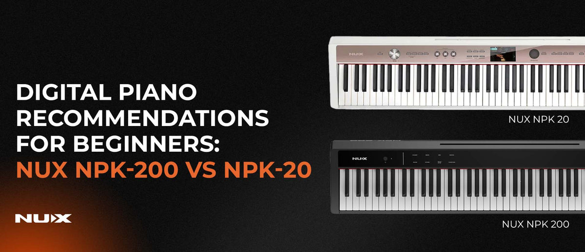 Digital Piano Recommendations for Beginners: NUX NPK-200 vs NPK-20